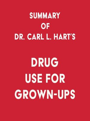 cover image of Summary of Dr. Carl L. Hart's Drug Use for Grown-Ups
